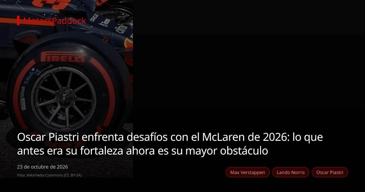 Oscar Piastri enfrenta desafíos con el McLaren de 2026: lo que antes era su fortaleza ahora es su mayor obstáculo