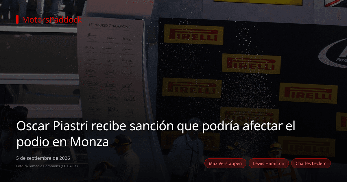 Oscar Piastri recibe sanción que podría afectar el podio en Monza