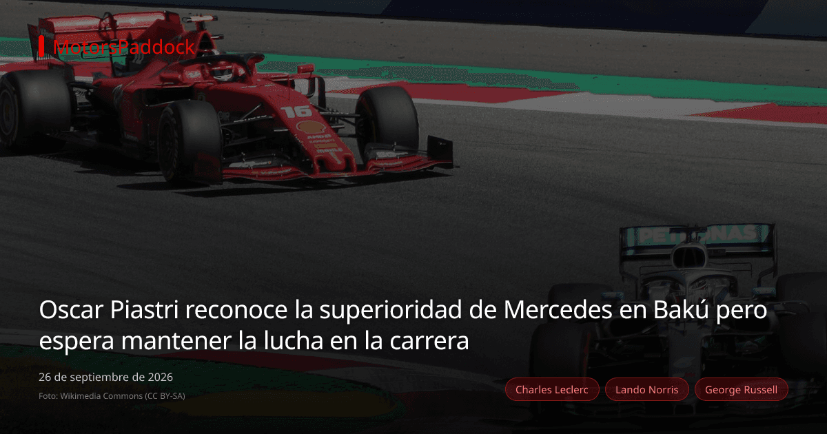 Oscar Piastri reconoce la superioridad de Mercedes en Bakú pero espera mantener la lucha en la carrera