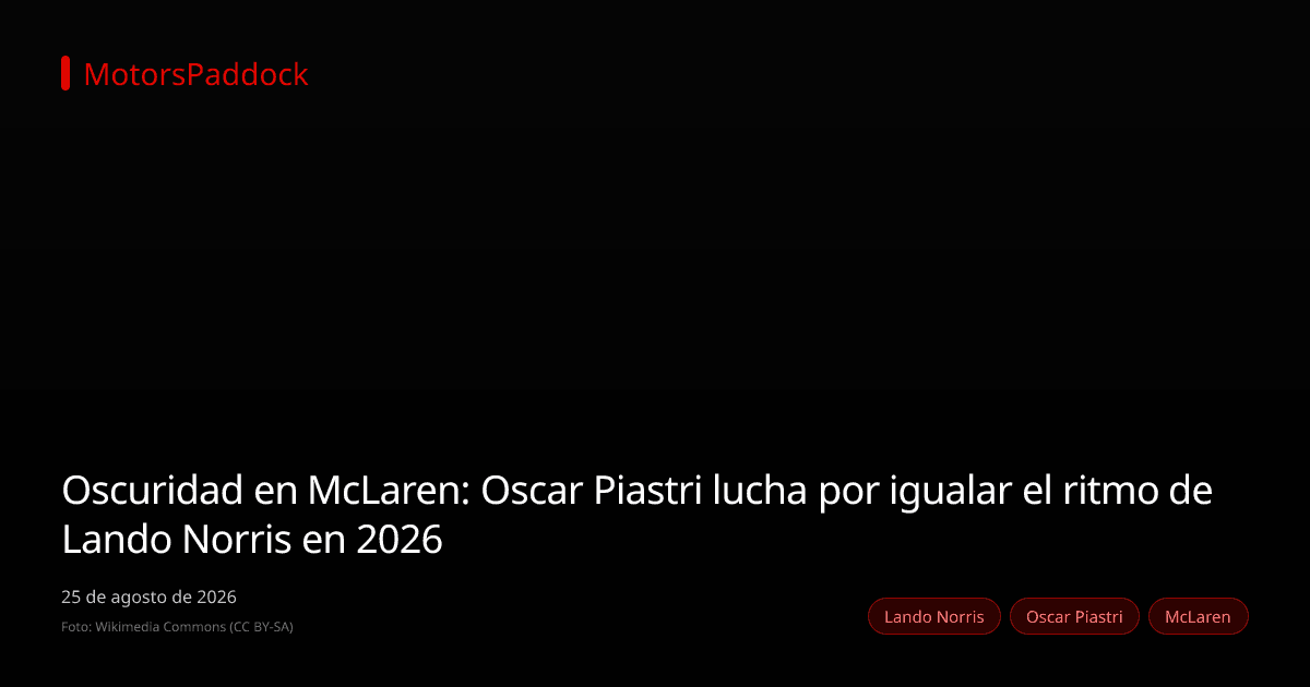 Oscuridad en McLaren: Oscar Piastri lucha por igualar el ritmo de Lando Norris en 2026