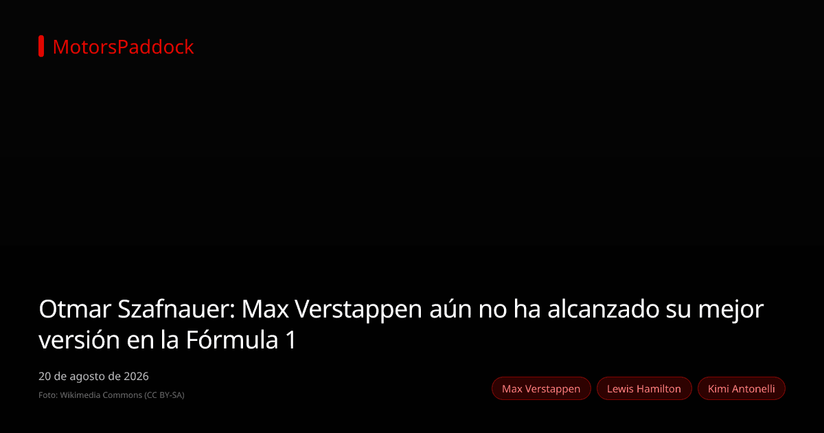 Otmar Szafnauer: Max Verstappen aún no ha alcanzado su mejor versión en la Fórmula 1