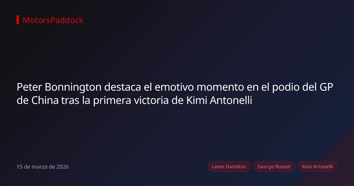 Peter Bonnington destaca el emotivo momento en el podio del GP de China tras la primera victoria de Kimi Antonelli