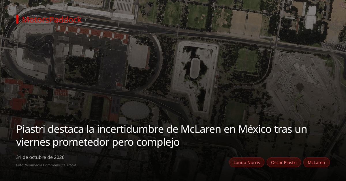 Piastri destaca la incertidumbre de McLaren en México tras un viernes prometedor pero complejo