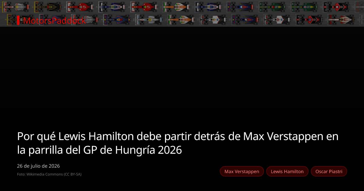 Por qué Lewis Hamilton debe partir detrás de Max Verstappen en la parrilla del GP de Hungría 2026