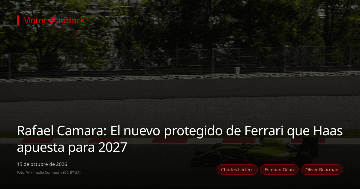 Rafael Camara: El nuevo protegido de Ferrari que Haas apuesta para 2027