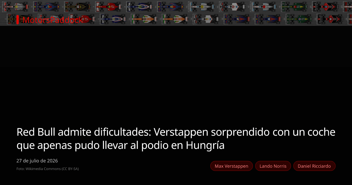 Red Bull admite dificultades: Verstappen sorprendido con un coche que apenas pudo llevar al podio en Hungría