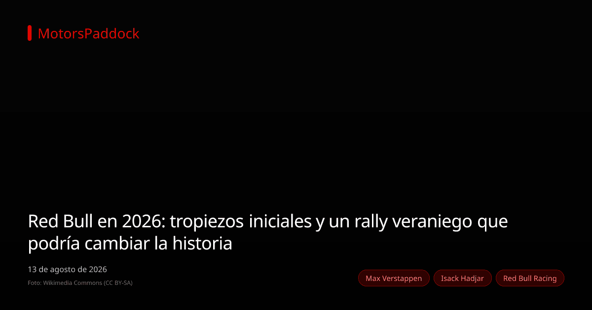 Red Bull en 2026: tropiezos iniciales y un rally veraniego que podría cambiar la historia