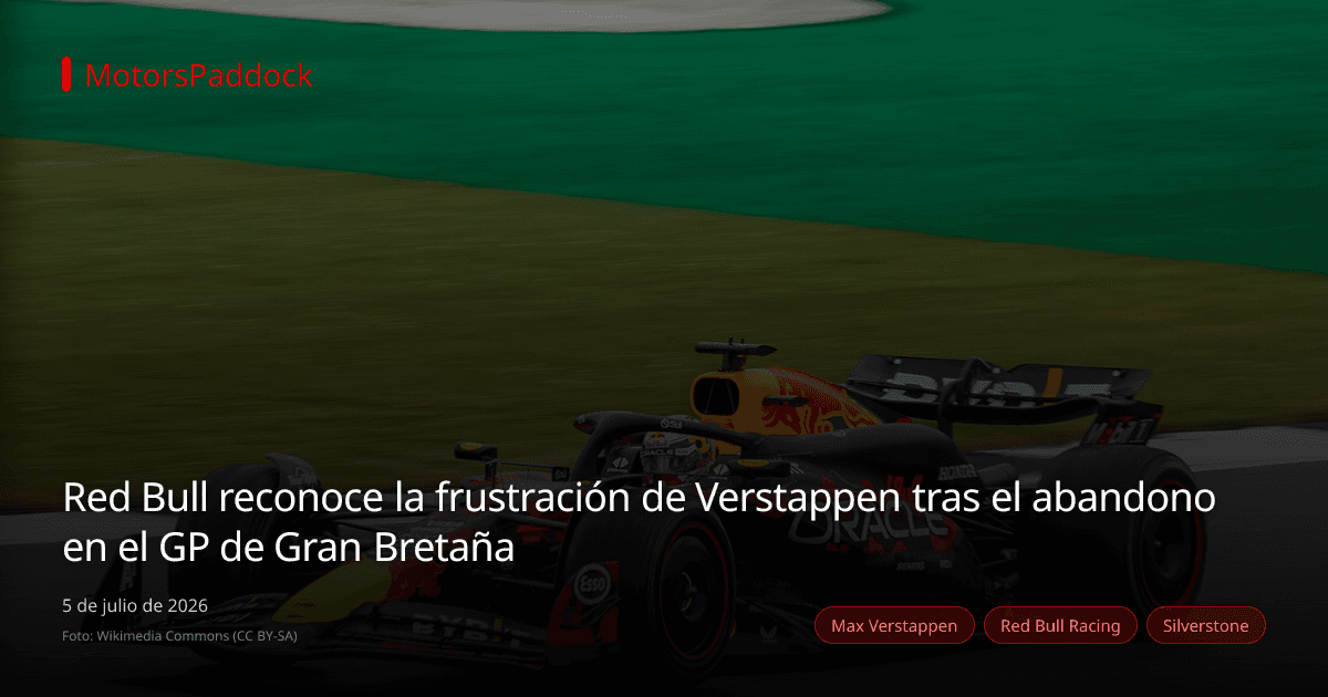 Red Bull reconoce la frustración de Verstappen tras el abandono en el GP de Gran Bretaña