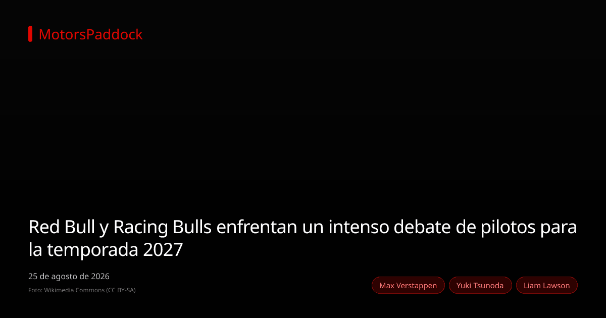 Red Bull y Racing Bulls enfrentan un intenso debate de pilotos para la temporada 2027