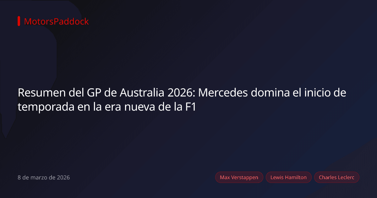 Resumen del GP de Australia 2026: Mercedes domina el inicio de temporada en la era nueva de la F1