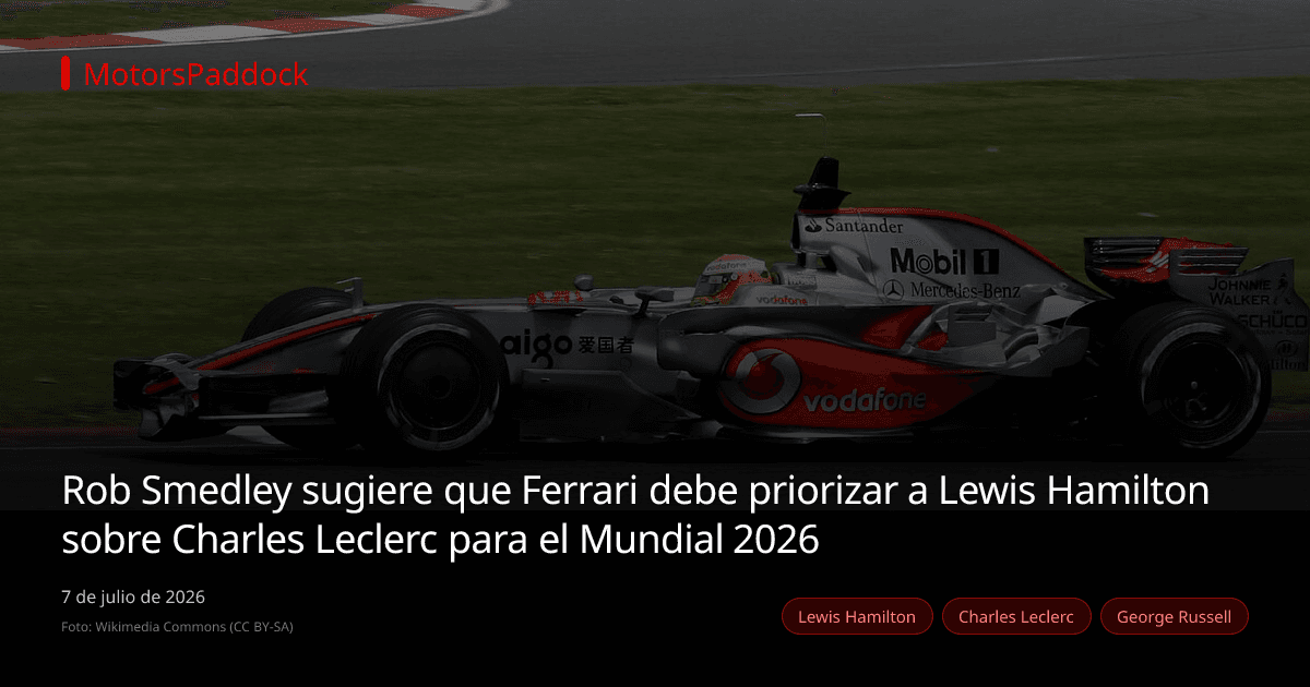Rob Smedley sugiere que Ferrari debe priorizar a Lewis Hamilton sobre Charles Leclerc para el Mundial 2026