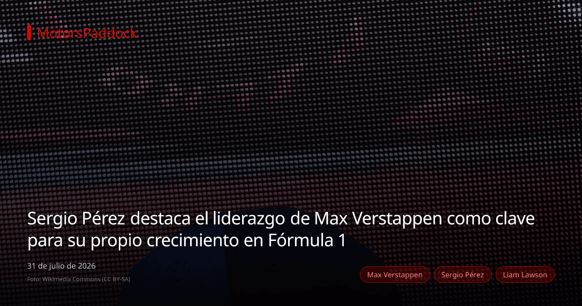 Sergio Pérez destaca el liderazgo de Max Verstappen como clave para su propio crecimiento en Fórmula 1