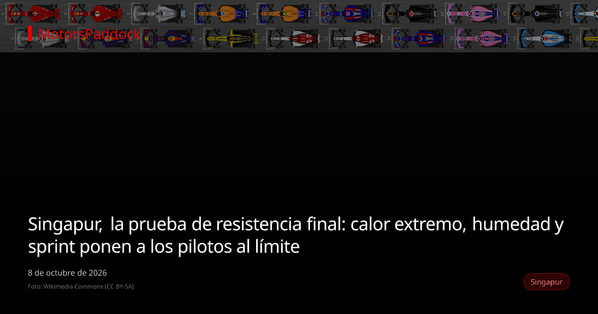 Singapur, la prueba de resistencia final: calor extremo, humedad y sprint ponen a los pilotos al límite