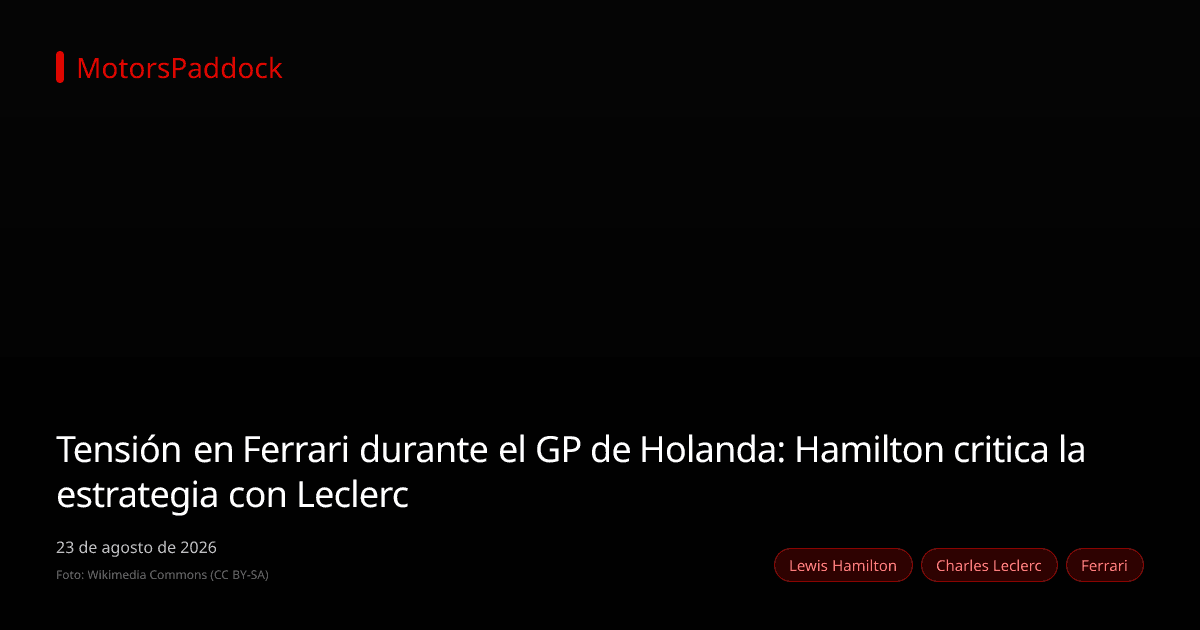 Tensión en Ferrari durante el GP de Holanda: Hamilton critica la estrategia con Leclerc