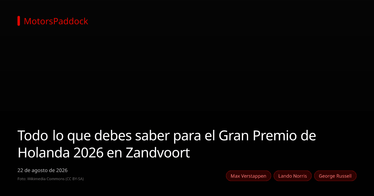 Todo lo que debes saber para el Gran Premio de Holanda 2026 en Zandvoort