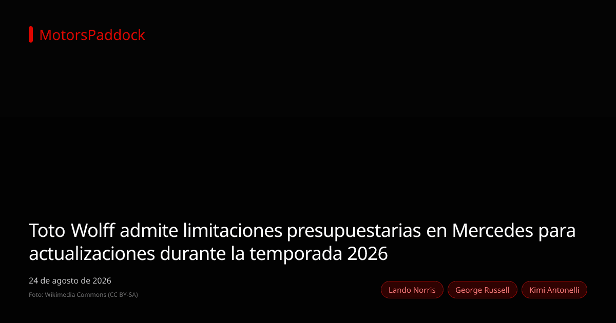 Toto Wolff admite limitaciones presupuestarias en Mercedes para actualizaciones durante la temporada 2026