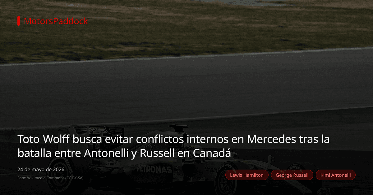 Toto Wolff busca evitar conflictos internos en Mercedes tras la batalla entre Antonelli y Russell en Canadá