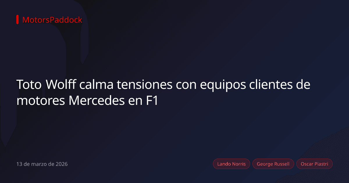 Toto Wolff calma tensiones con equipos clientes de motores Mercedes en F1