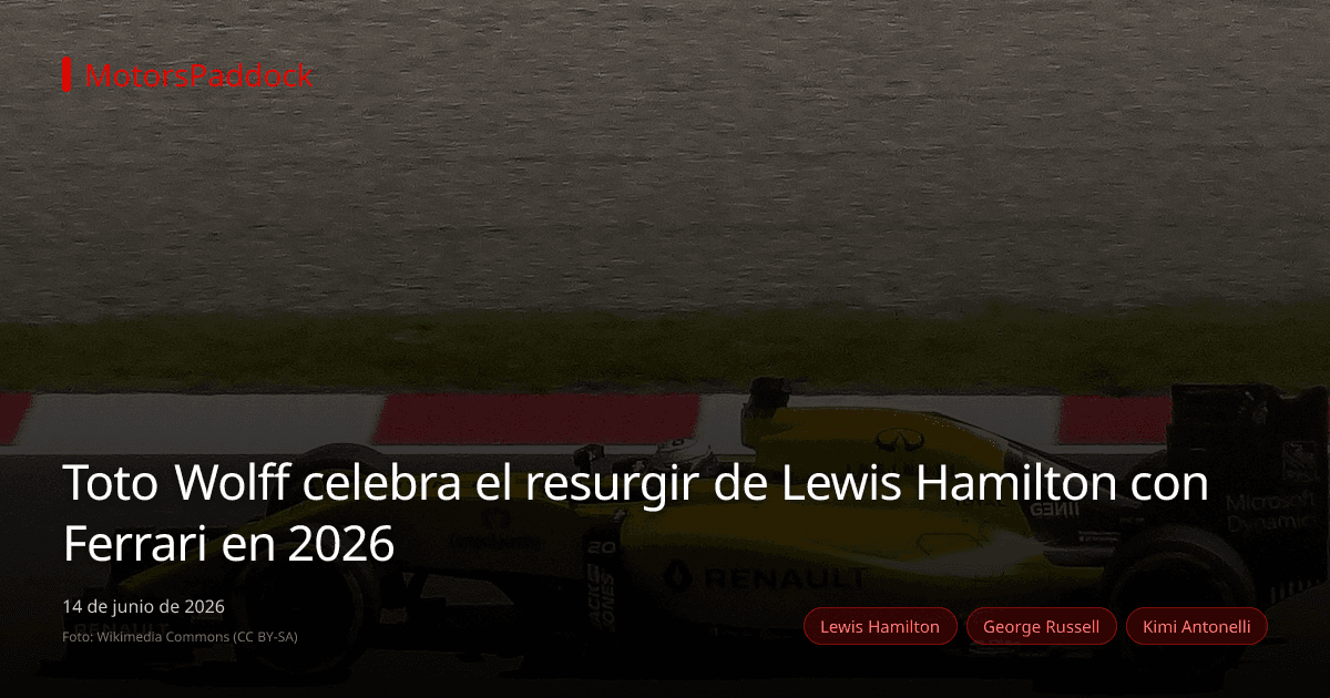 Toto Wolff celebra el resurgir de Lewis Hamilton con Ferrari en 2026