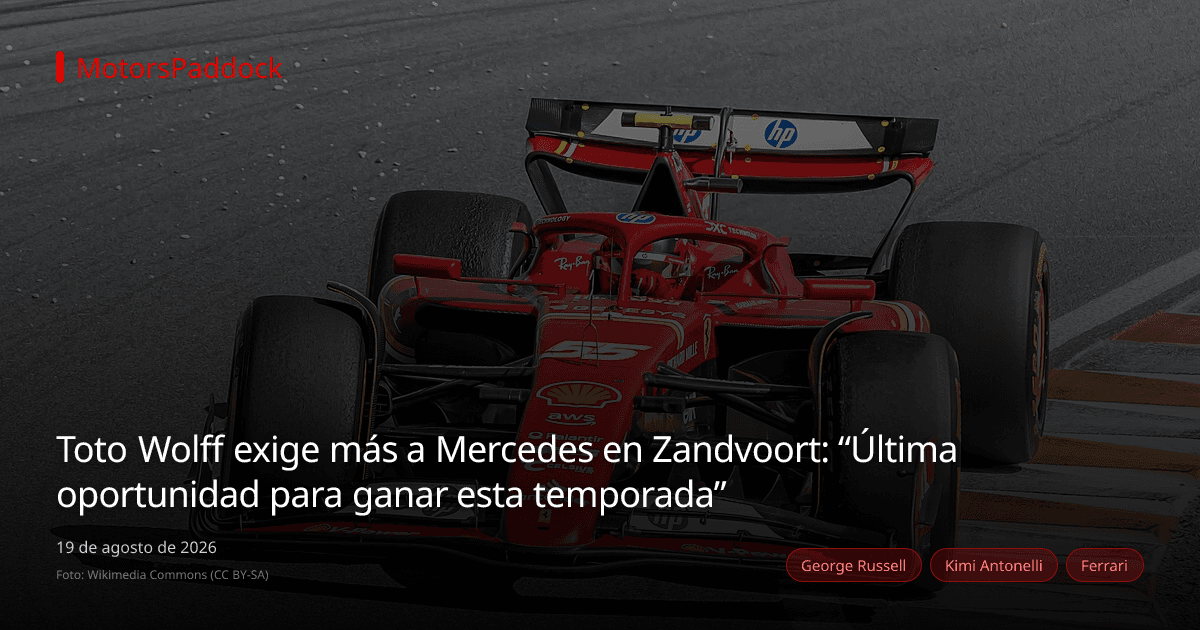 Toto Wolff exige más a Mercedes en Zandvoort: “Última oportunidad para ganar esta temporada”