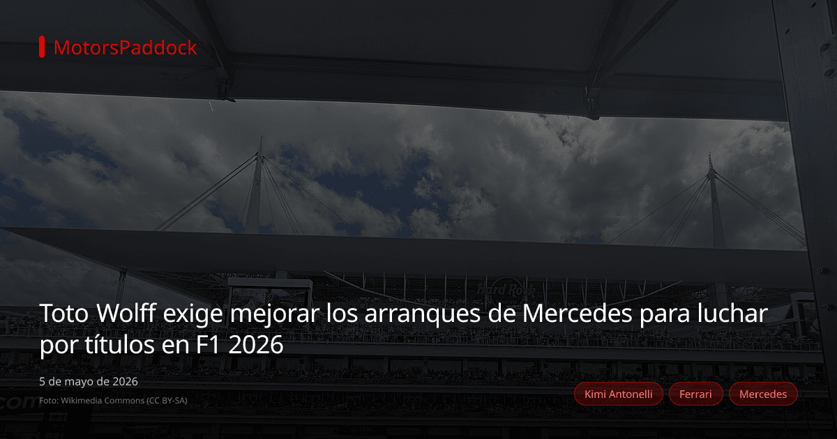 Toto Wolff exige mejorar los arranques de Mercedes para luchar por títulos en F1 2026