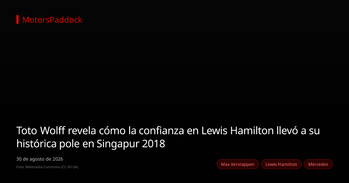 Toto Wolff revela cómo la confianza en Lewis Hamilton llevó a su histórica pole en Singapur 2018