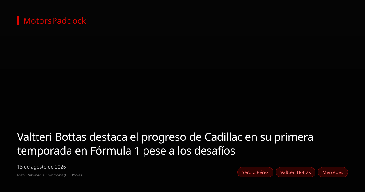 Valtteri Bottas destaca el progreso de Cadillac en su primera temporada en Fórmula 1 pese a los desafíos