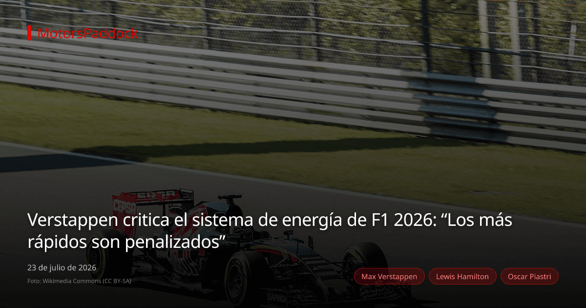Verstappen critica el sistema de energía de F1 2026: “Los más rápidos son penalizados”