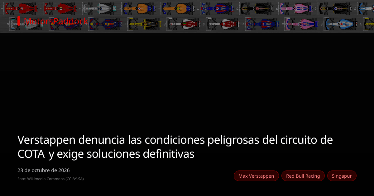 Verstappen denuncia las condiciones peligrosas del circuito de COTA y exige soluciones definitivas