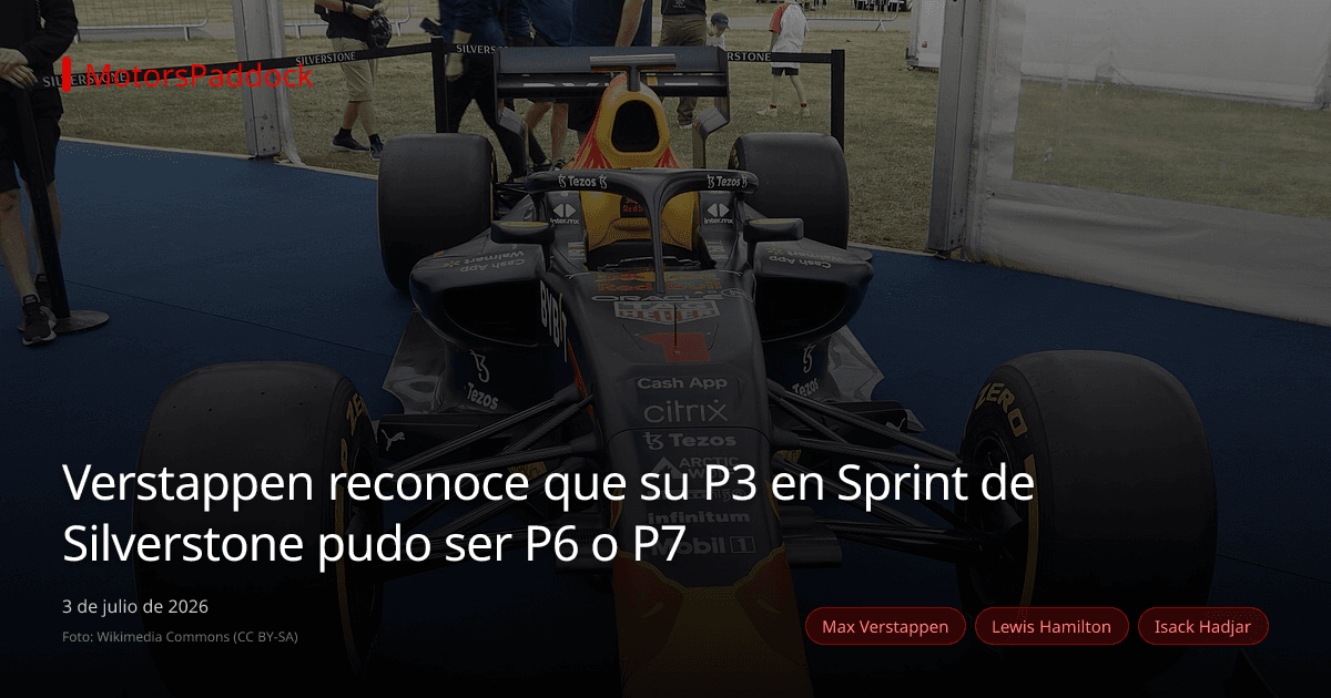 Verstappen reconoce que su P3 en Sprint de Silverstone pudo ser P6 o P7