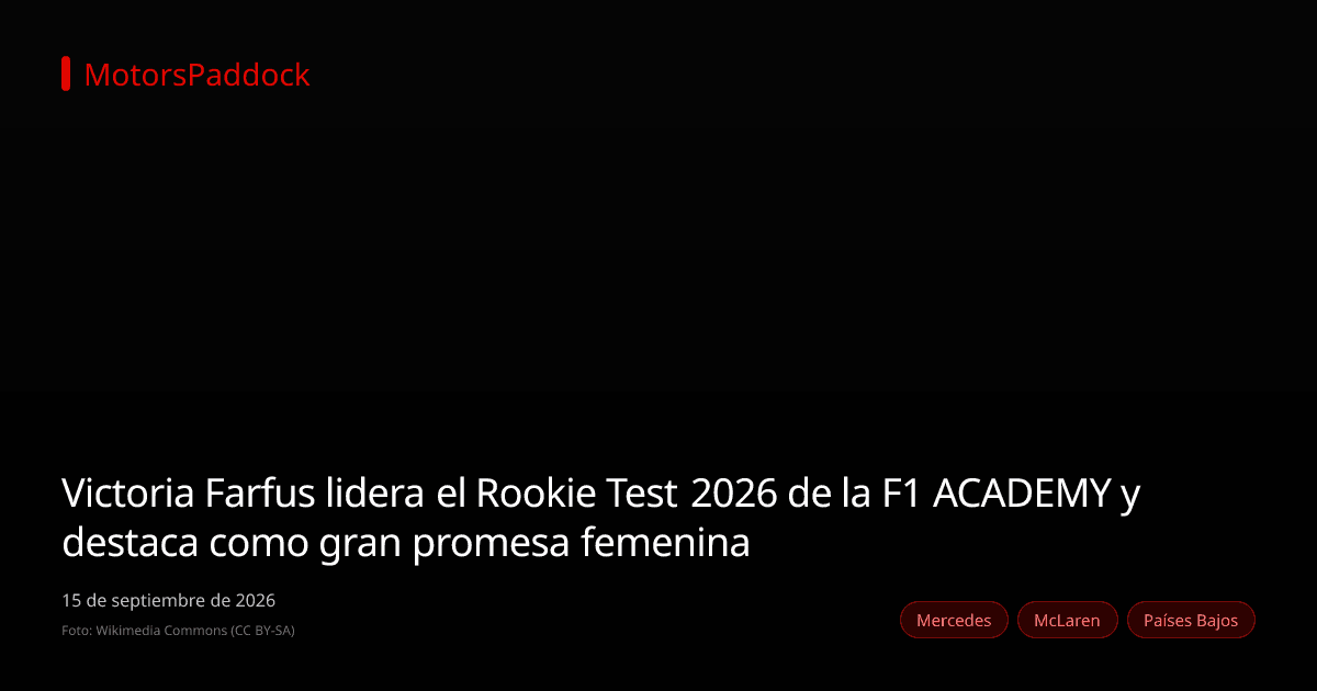 Victoria Farfus lidera el Rookie Test 2026 de la F1 ACADEMY y destaca como gran promesa femenina