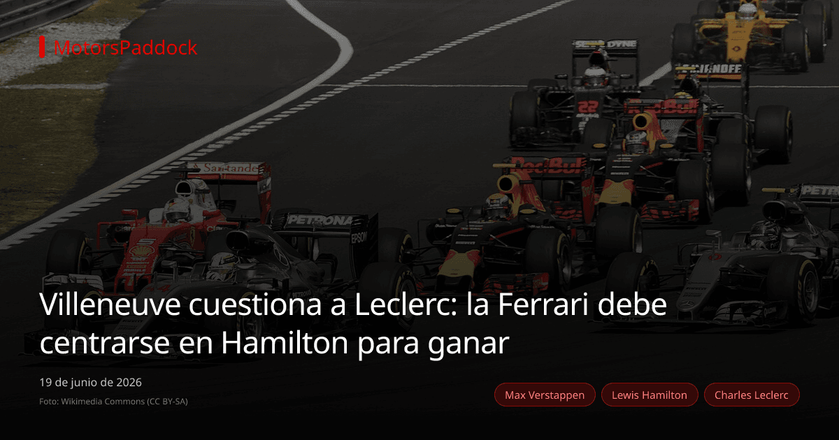 Villeneuve cuestiona a Leclerc: la Ferrari debe centrarse en Hamilton para ganar