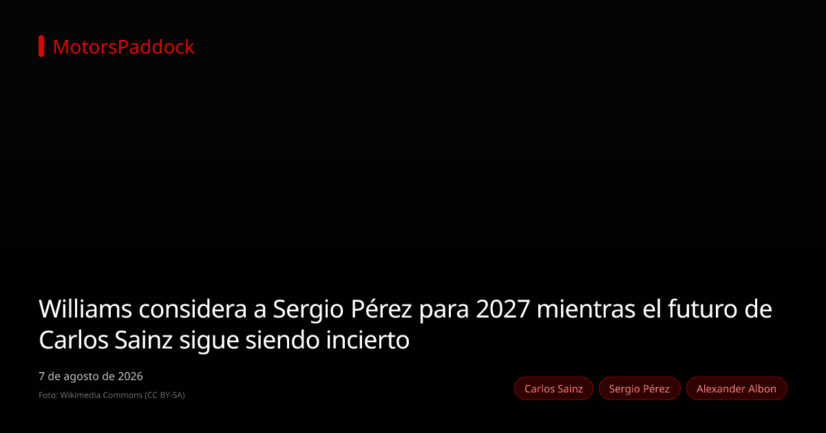 Williams considera a Sergio Pérez para 2027 mientras el futuro de Carlos Sainz sigue siendo incierto