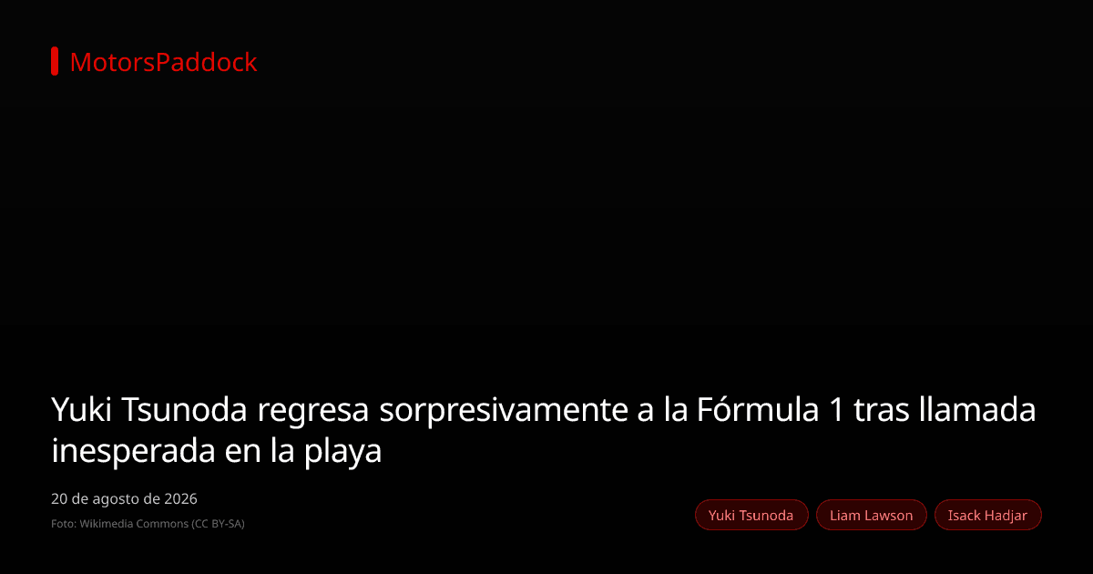 Yuki Tsunoda regresa sorpresivamente a la Fórmula 1 tras llamada inesperada en la playa