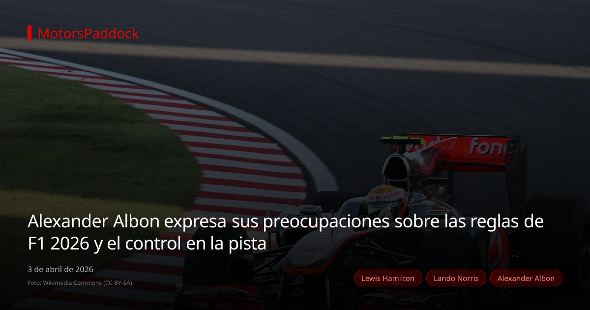 Alexander Albon expresa sus preocupaciones sobre las reglas de F1 2026 y el control en la pista