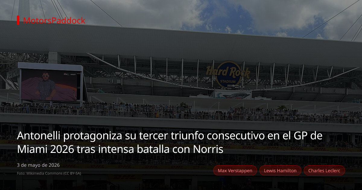 Antonelli protagoniza su tercer triunfo consecutivo en el GP de Miami 2026 tras intensa batalla con Norris