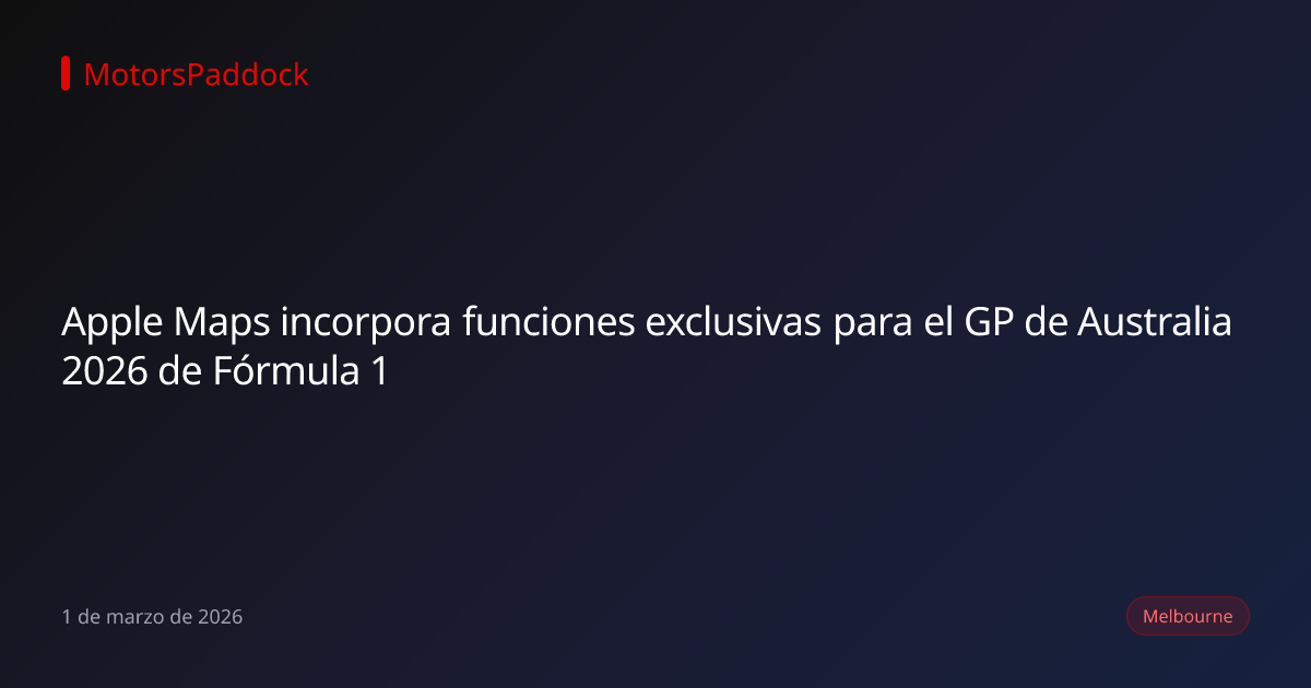 Apple Maps incorpora funciones exclusivas para el GP de Australia 2026 de Fórmula 1