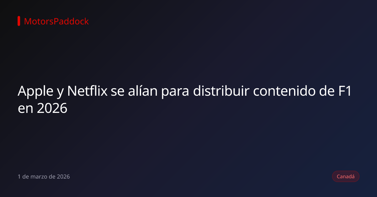 Apple y Netflix se alían para distribuir contenido de F1 en 2026