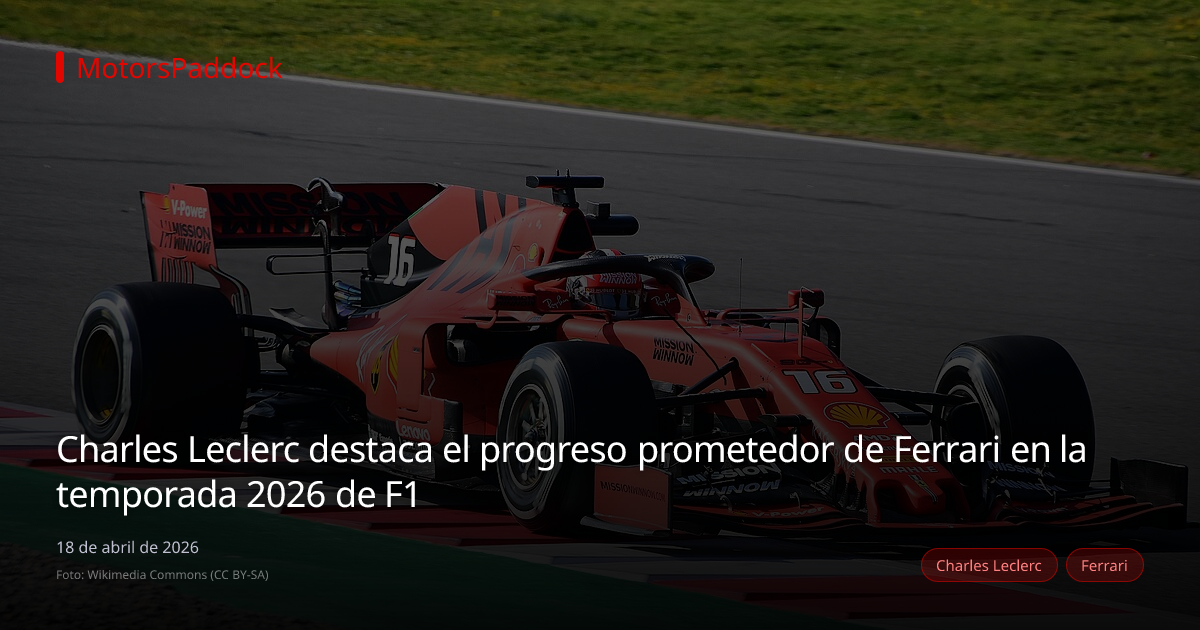Charles Leclerc destaca el progreso prometedor de Ferrari en la temporada 2026 de F1