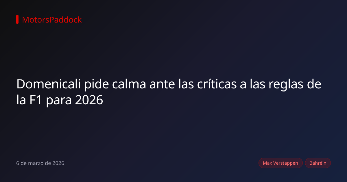 Domenicali pide calma ante las críticas a las reglas de la F1 para 2026