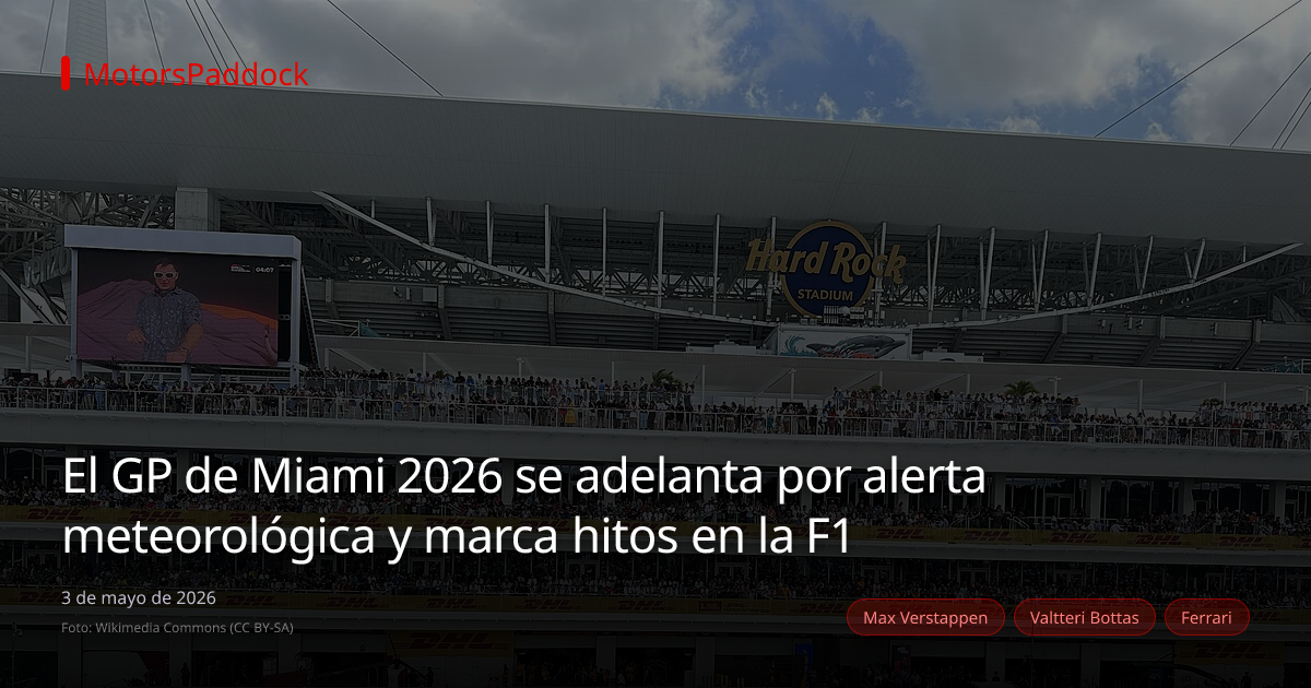 El GP de Miami 2026 se adelanta por alerta meteorológica y marca hitos en la F1