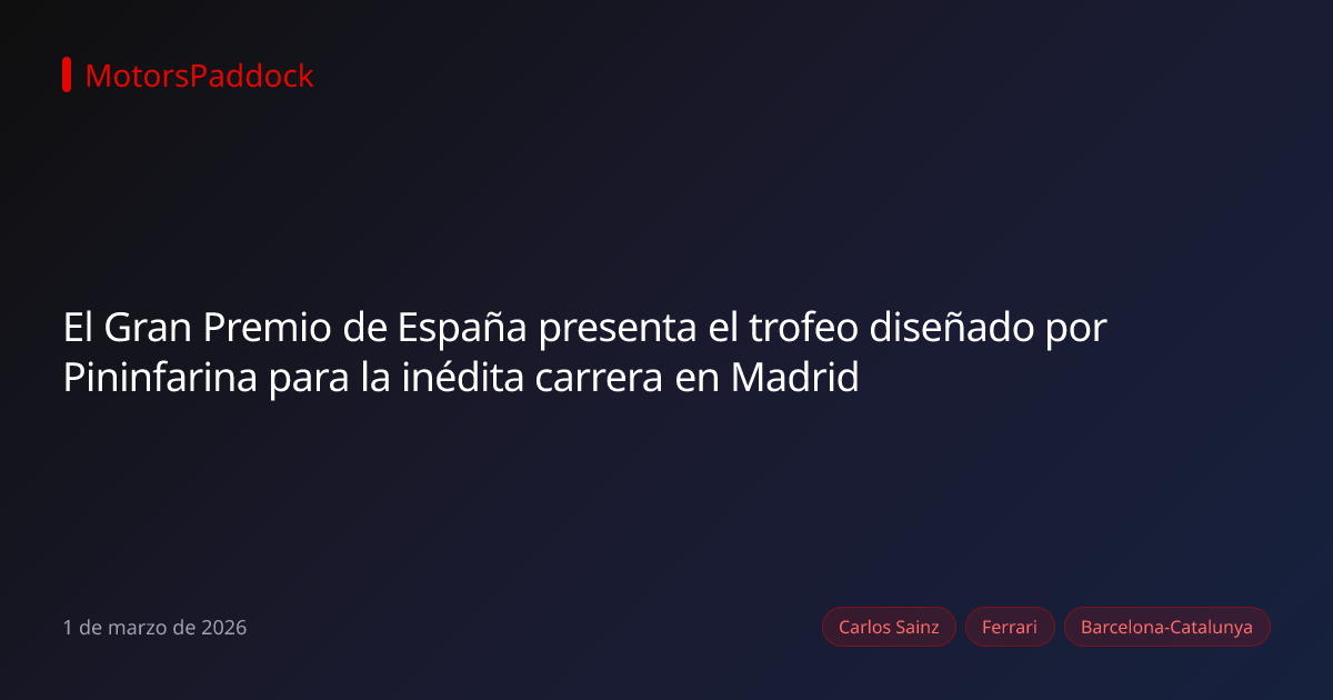 El Gran Premio de España presenta el trofeo diseñado por Pininfarina para la inédita carrera en Madrid