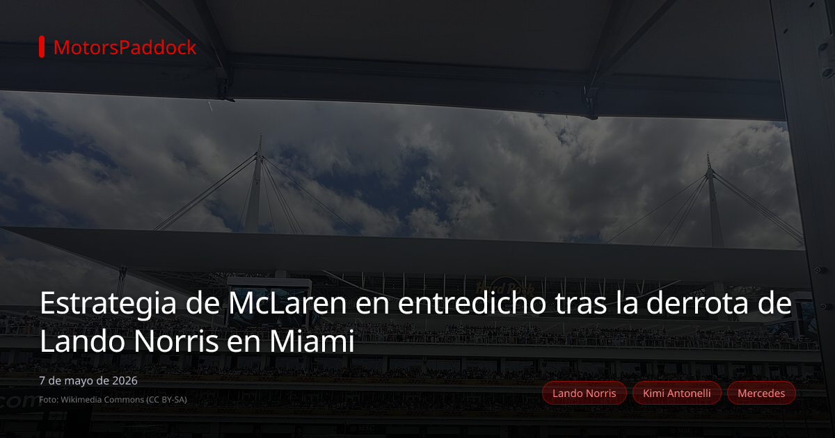 Estrategia de McLaren en entredicho tras la derrota de Lando Norris en Miami