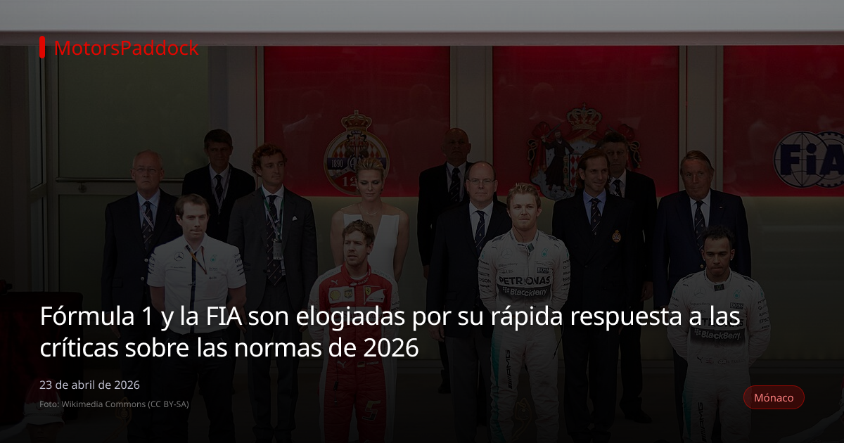 Fórmula 1 y la FIA son elogiadas por su rápida respuesta a las críticas sobre las normas de 2026
