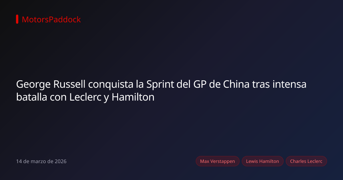 George Russell conquista la Sprint del GP de China tras intensa batalla con Leclerc y Hamilton