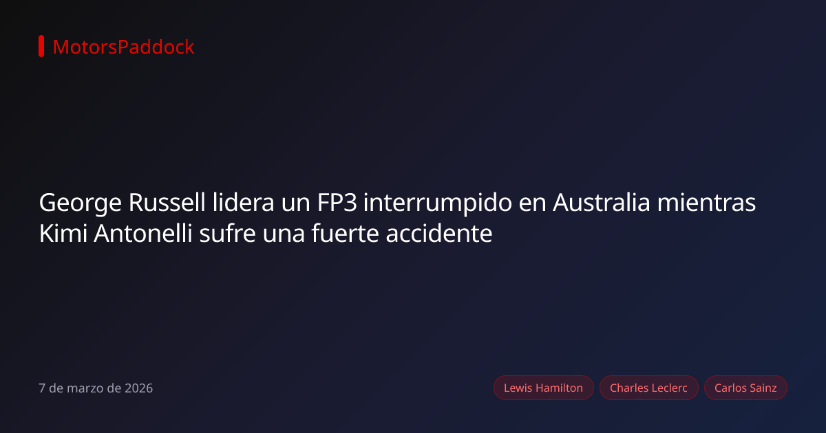 George Russell lidera un FP3 interrumpido en Australia mientras Kimi Antonelli sufre una fuerte accidente