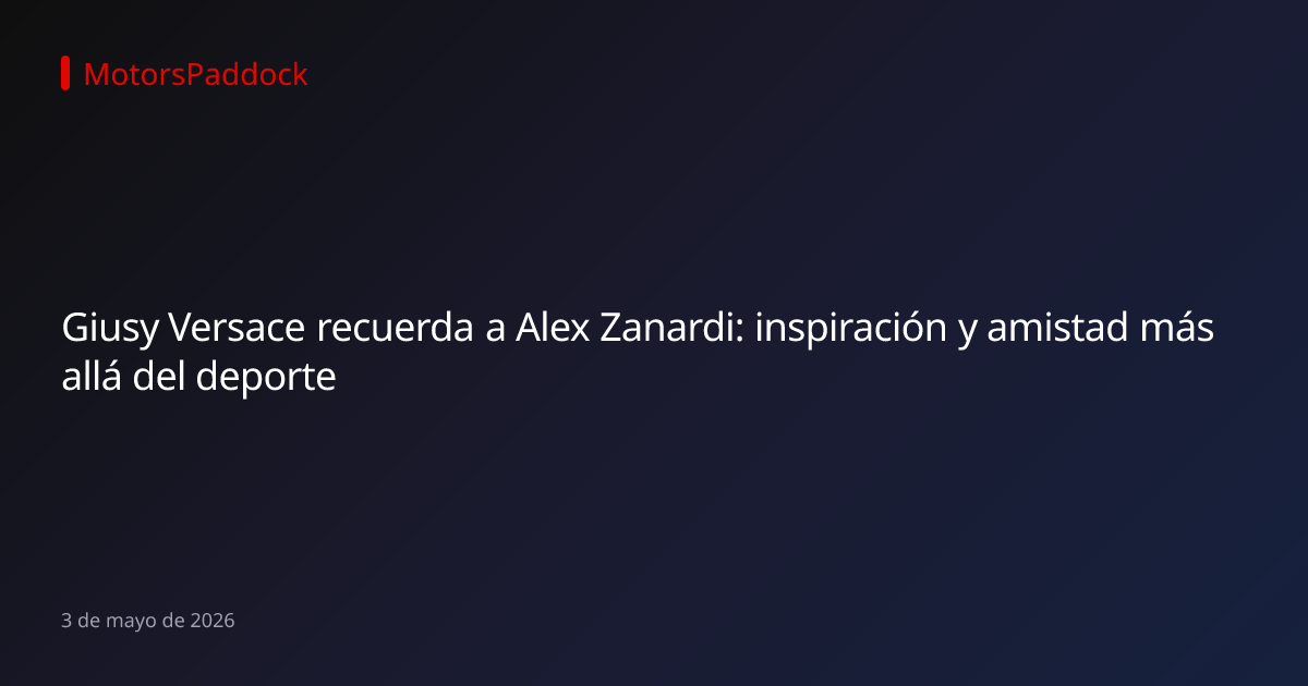 Giusy Versace recuerda a Alex Zanardi: inspiración y amistad más allá del deporte