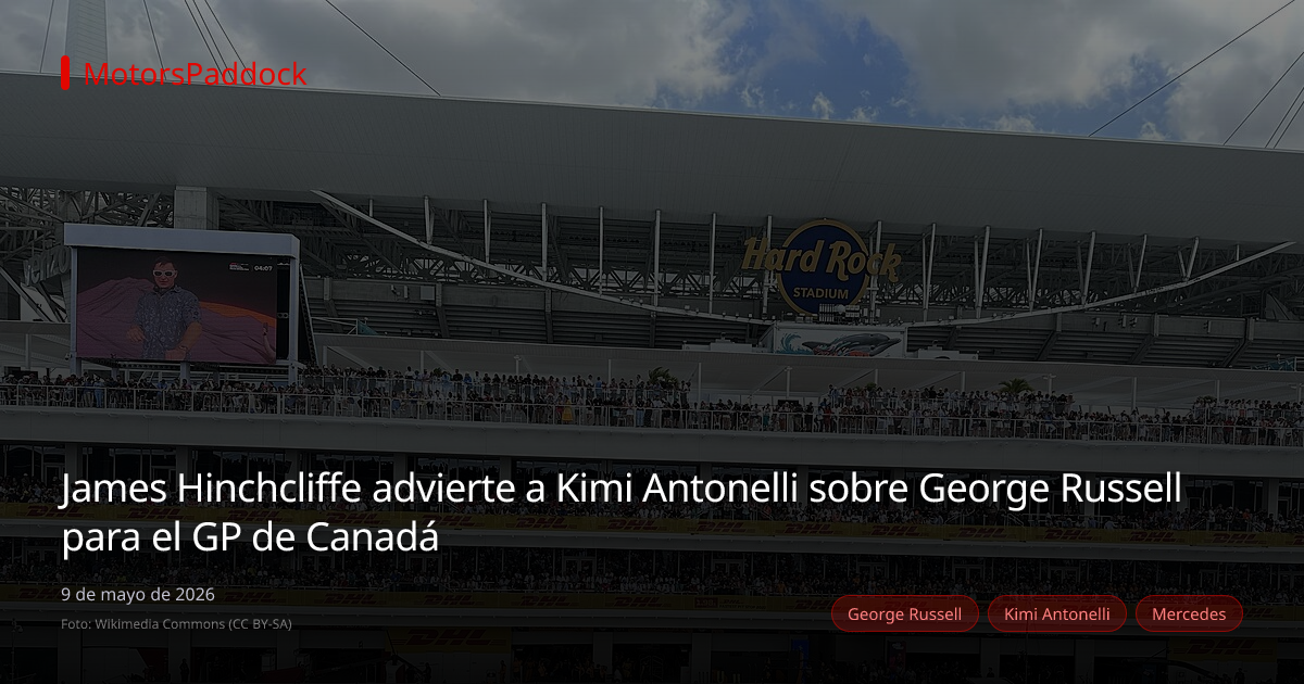 James Hinchcliffe advierte a Kimi Antonelli sobre George Russell para el GP de Canadá