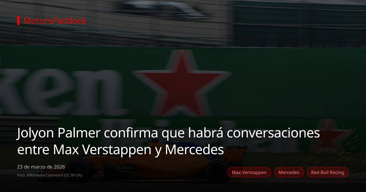 Jolyon Palmer confirma que habrá conversaciones entre Max Verstappen y Mercedes