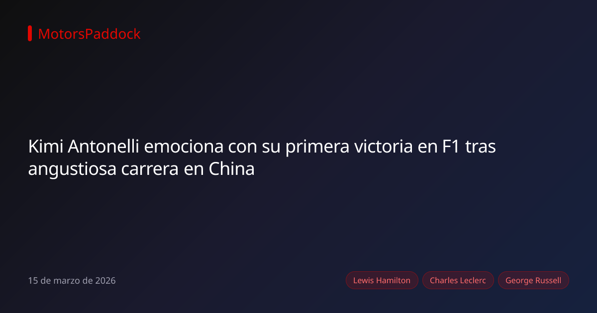 Kimi Antonelli emociona con su primera victoria en F1 tras angustiosa carrera en China